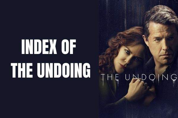 INDEX OF THE UNDOING